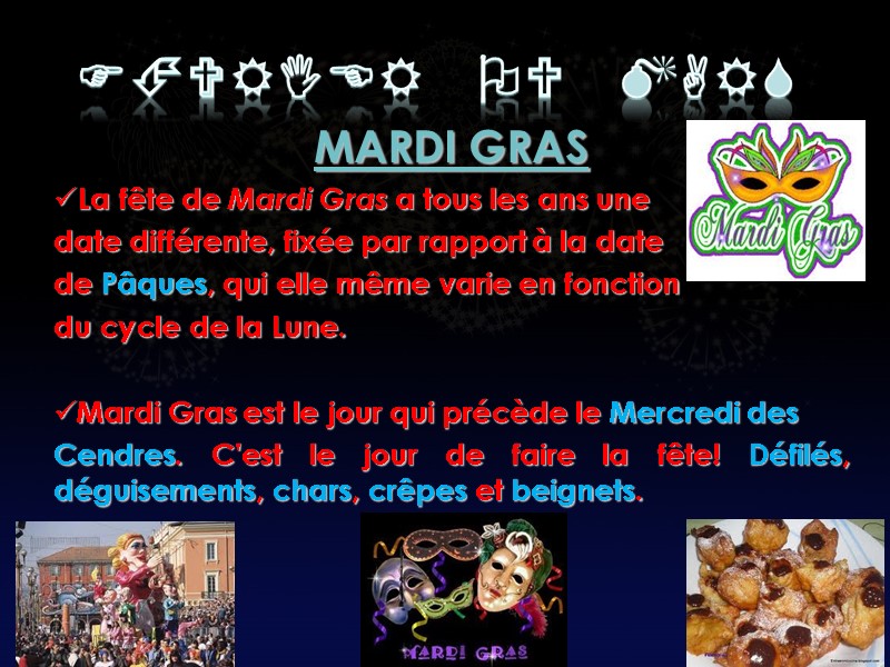 FÉVRier ou mars MARDI GRAS La fête de Mardi Gras a tous les ans